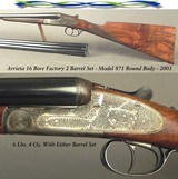 ARRIETA 16 SIDELOCK- FACTORY 2 Bbl. SET- MODEL 871 ROUND ACTION- 2003- BOTH Bbls. 27