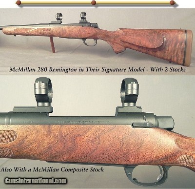 McMILLAN 280 REM. SIGNATURE MOD- WALNUT STOCK and a COMPOSITE STOCK- WILL SHOOT 1/2