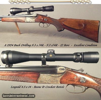 A 9.3 x 74R - 9.3 x 74R - 12 BORE 1924 BUCH DRILLING (Doppelbuchsdrilling)- EXC COND with 9.3 BORES LIKE NEW- KERSTEN TOP LOCK- VERY SOLID DRILLING