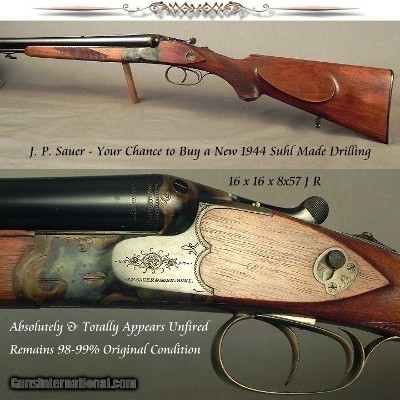 SAUER & SOHN - IF YOU WANT a NEW 1944 SUHL DRILLING, THIS IS IT - ABSOLUTELY & TOTALLY APPEARS UNFIRED - 98-99% - 16 x 16 x 8x57 JR - 100% CASE COLORS