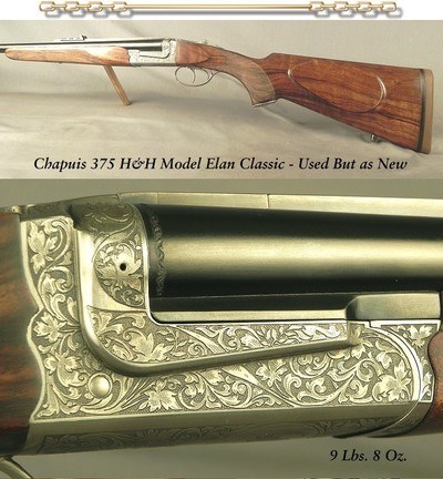 CHAPUIS 375 H&H - USED but as NEW - MODEL ELAN CLASSIC - VERY NICE WOOD - 95% FLORAL ENGRAVING & GAME SCENE - READY for the U. S. & AFRICA- SOLD - Image 1 of 4