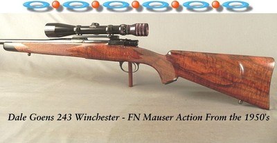 DALE GOENS - 243 WIN - FN MAUSER ACTION - AMERICAN CLASSIC STYLE with VERY NICE WORKMANSHIP - GOENS WRAP AROUND POINT PATTERN CHECKERING - RDFL 3 x 9