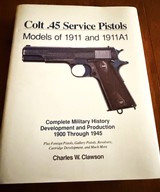 Colt .45 Service Pistols, Models of 1911 and 1911A1, Complete Military History Development and Production 1900 Through 1945 by Charles Clawson - 1 of 5