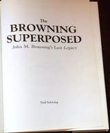 The Browning Superposed John M Browning's Last Legacy by Ned Schwing - 3 of 4