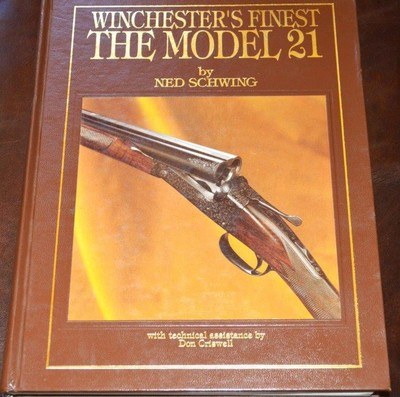 Winchester's Finest, The Model 21 by Ned Schwing