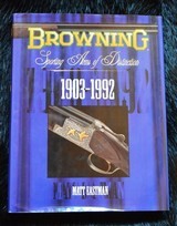 Browning Sporting Arms Distinction 1903-1992 By Matt Eastman HB/DJ 1st Ed. 1998 - 1 of 10