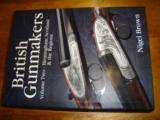 British GunmakersVolume two - Birmingham, Scotland & the RegionsNIGEL BROWN - 1 of 3