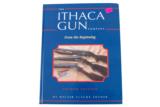 The Ithaca Gun Company - From The Beginning - Second Edition - By Walter Claude Snyder - 1 of 1