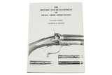 The History & Development of Small Arms Ammunition, Volume 3 by George A Hoyem - 1 of 1