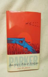 PARKER - AMERICA'S FINEST SHOTGUN -
Peter H. Johnson - 1 of 2