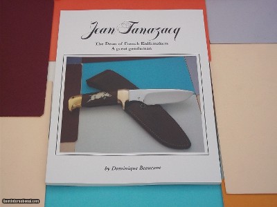 JEAN TANAZACQ THE DEAN OF FRENCH KNIFEMAKERS A Great Gentleman Collector's Edition Soft Cover Book of only 12 copies printed globally
