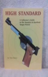 High Standard: A Collector's Guide to the Hamden and Hartford Target Pistols by Tom Dance - 1 of 1