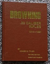 Browning 22 Caliber Rifles - 1914 - 1991 by Homer C. Tyler - Edition 1- 1000 - 1 of 1