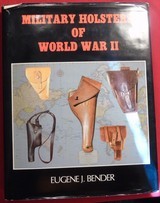 Military Holsters Of World War ll By Eugene J. Bender. - 1 of 2