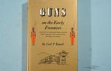 "GUNS OF THE EARLY FRONTIERS" HARD COVER BOOK BY CARL RUSSELL. - 1 of 4