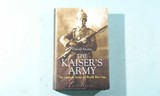 BOOK "THE KAISER'S ARMY, THE GERMAN ARMY IN WORLD WAR ONE" BY DAVID STONE. - 1 of 9