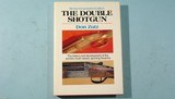 BOOK-“THE DOUBLE SHOTGUN: THE HISTORY AND DEVELOPMENT OF THE WORLD’S MOST CLASSIC SPORTING FIREARMS (REVISED, EXPANDED EDITION)” BY DON ZUTZ. - 1 of 5
