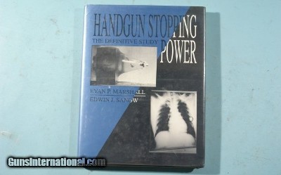 BOOK-“HANDGUN STOPPING POWER: THE DEFINITIVE STUDY” BY EDWIN J. SANOW AND EVAN P. MARSHALL.