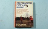 BOOK- “MORE AND BETTER PHEASANT HUNTING” BY STEVE SMITH. - 1 of 5