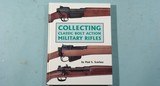 “COLLECTING CLASSIC BOLT ACTION MILITARY RIFLES” BY PAUL S. SCARLATA.