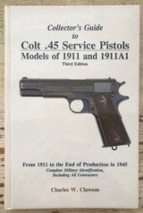 31874
BOOK
COLLECTOR S GUIDE TO COLT .45 SERVICE PISTOLS MODELS OF 1911 AND 1911A1
BY CHARLES W. CLAWSON
