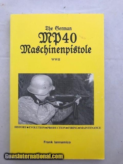 31876 – BOOK “THE GERMAN MP40 MASCHINENPISTOLE WWII” By Frank Iannamico