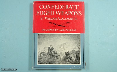 FIRST EDITION CONFEDERATE EDGED WEAPONS BOOK BY WILLIAM A. ALBAUGH III.