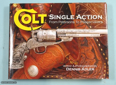 32171- COLT SINGLE ACTION: FROM PATTERSONS TO PEACEMAKERS BOOK  BY DENNIS ADLER.