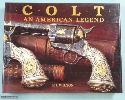 32172- COLT: AN AMERICAN LEGEND BOOK BY R.L. WILSON.