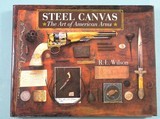 32175- BOOK- STEEL CANVAS: THE ART OF AMERICAN ARMS BY R.L. WILSON. T