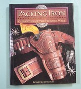 32178- PACKING IRON: GUNLEATHER OF THE FRONTIER WEST BY RICHARD C. RATTENBURY. - 1 of 3