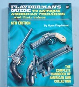 FLAYDERMAN'S GUIDE TO ANTIQUE AMERICAN FIREARMS... AND THEIR VALUES 6TH EDITION BY NORMAN FLAYDERMAN.