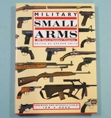 32179- MILITARY SMALL ARMS: 300 YEARS OF SOLDIER'S FIREARMS BY GRAHAM SMITH.