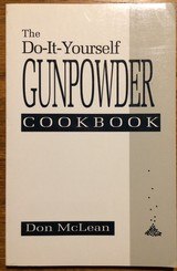 The Do-It-Yourself Gunpowder Cookbook - 1 of 2