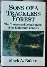 Sons of a Trackless Forest, The Cumberland Long Hunters of the Eighteenth Century - 1 of 6