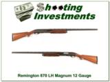 Remington 870 Magnum *****
LEFT
HAND
***** 12 Gauge! - 1 of 4