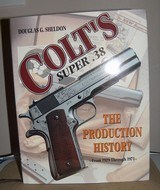 COLT'S SUPER .38 The Production History, by Douglas Sheldon - 1 of 12