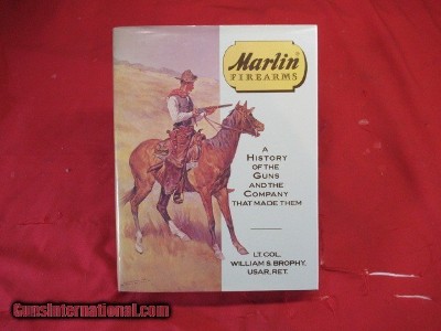 Marlin Firearms A History of the Guns and the Company That Made Them by Brophy